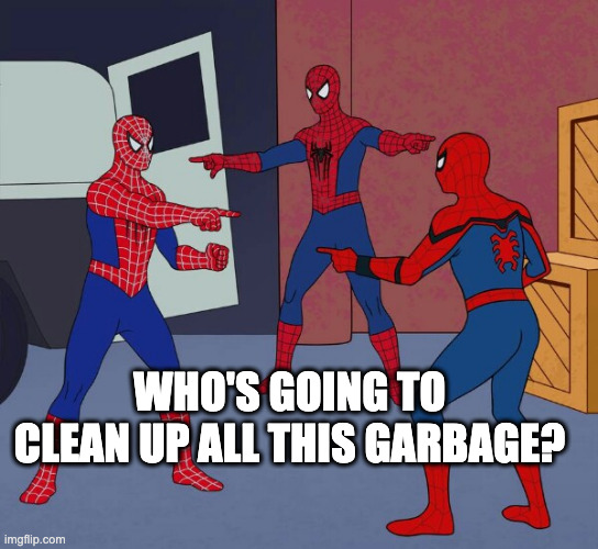 Who's going to clean up this garbage (Spiderman)